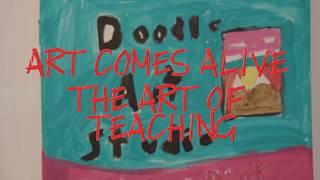 Art Comes Alive | The Art of Teaching