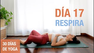 Día 17 -  RESPIRA |  Yoga Suave y Relajante para Calmar la Mente | Reto de 30 días de Yoga