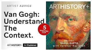 Van Gogh : Understand The Context | PODCAST+ | Art Explained  @ARTHISTORYPLUS @VanGoghMuseum