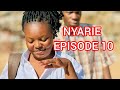 NYARIE  EPISODE 10 [SEASON FINALE]