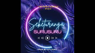 SEKETURANGA-SURUSURU(AUDIO) PROD BY DJ LIAMZ 🇸🇧