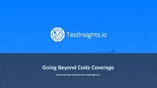 TestInsights.io - Going Beyond Code Coverage