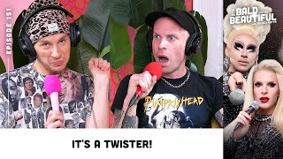 It's a TWISTER! with Trixie and Katya | The Bald and the Beautiful Podcast with