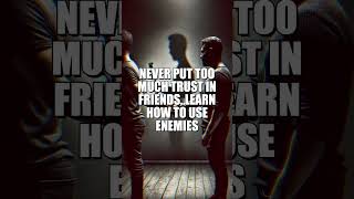 NEVER PUT TOO MUCH TRUST IN FRIENDS#shorts#lawofpower #reels#shortvideo#power #wisdom #knowledge