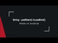 JavaScript String - padStart() & padEnd()