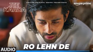 Ro Lehn De (Audio) Jee Karda | Prime Video | Sachin-Jigar | Tamannaah | The Rish, Mellow D| Arunima