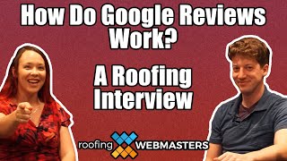 How Do Google Reviews Work? | Roofing Webmasters