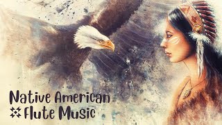 Native American Flute ✦ Meditation Music ✦ Sleep Music with Nature Sounds