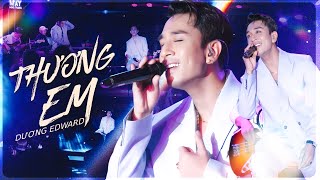 THƯƠNG EM - DƯƠNG EDWARD Chinh Phục Khán Giả Với Giọng Live Nhẹ Nhàng Phiêu Lãng | Live Performacne