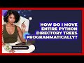 How Do I Move Entire Python Directory Trees Programmatically? - Python Code School