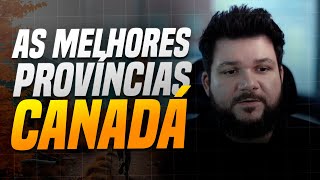 AS MELHORES PROVÍNCIAS PARA SE MORAR NO CANADA