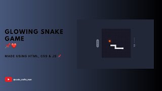How to Create Glowing Snake Game using HTML, CSS and JS 
