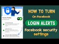 How To Turn On Facebook Login alerts important Security Settings