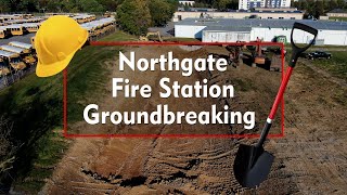 Northgate Fire Station Virtual Groundbreaking