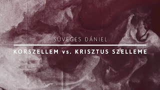 Korszellem vs. Krisztus Szelleme