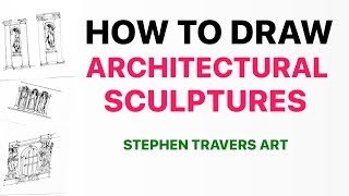 How to Draw Architectural Sculptures