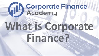 What is Corporate Finance? ... Corporate Finance Definition and Career