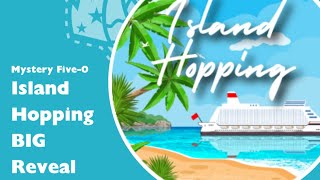 It's the Mystery Five-0 Island Hopping BIG Reveal!