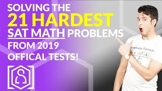 Solving the 21 HARDEST SAT Math problems from 2019
