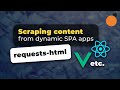 Python and Requests-HTML - Web Scraping Dynamic Content from JavaScript applications