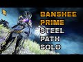 Warframe Banshee Prime ┃Steel Path SOLO