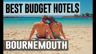 Cheap and Best Budget Hotel in Bournemouth, United Kingdom