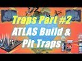 Traps Part #2, ATLAS Build and Pit Traps / Fortnite Save the World