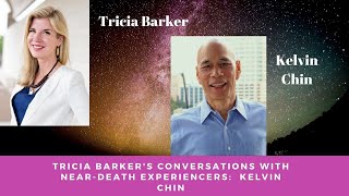 Tricia Barker's Conversations With Near-Death Experiencers: Kelvin Chin Episode #44