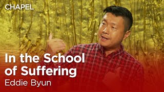 Eddie Byun: In the School of Suffering [Talbot Chapel]