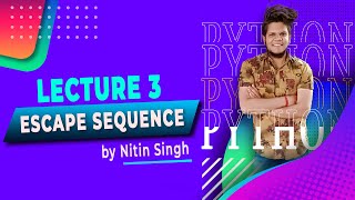 Python | Lecture 3 - Escape Sequence