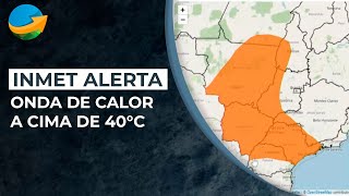 Inmet alerta onda de calor a cima de 40°C no Centro-Oeste, Sul e Sudeste do Brasil