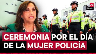 Presidenta Dina Boluarte participa en homenaje por el Día de la Mujer Policía