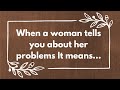 When a Woman Tells You About Her Problems It Means… | Psychology For Today