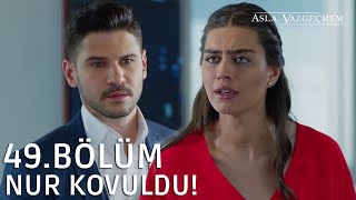 Nur kovuldu! | Asla Vazgeçmem 49.Bölüm