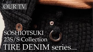 【SOSHIOTSUKI】日本の伝統的な織技法「裂織」を用いて表現されたTIRE DENIM series!! 待望の入荷!!