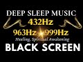 432Hz + 963Hz + 999Hz Love & Miracles | Healing, Spiritual Awakening & Manifestation of Miracles