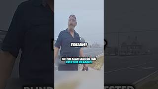 Blind Man Arrested For No Reason