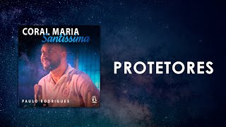 Coral Maria Santíssima \u0026 Paulo Rodrigues - Protetores (Áudio Oficial)