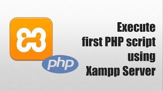 Execute First PHP script using Xampp Server