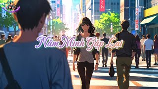 Năm Mình Gặp Lại | Giai Điệu Mới