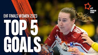 Top 5 Goals | EHF Finals Women 2023