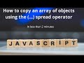 How to copy an array of objects using (...) spread operator | JavaScript | ES6 | Learn Smart Coding