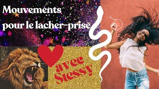 Les mouvements préférés pour lacher-prise avec Stessy