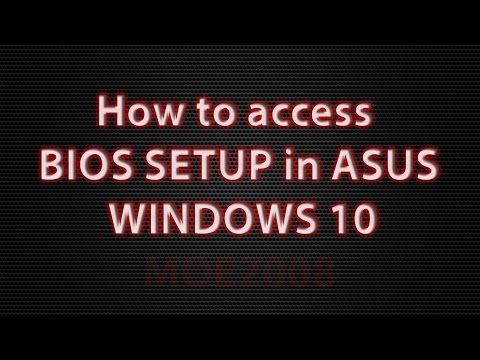 How to access BIOS SETUP ASUS, WINDOWS 10 How to access BIOS SETUP ASUS, WINDOWS 10