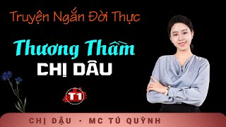 Truyện Ngắn Mới - Thương Thầm Chị Dâu Tập 1 - Giọng đọc Tú Quỳnh truyền cảm, trầm ấm nghe cực thấm