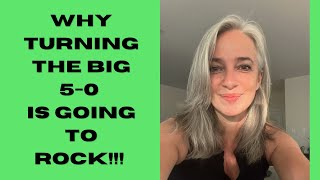 Why turning the big 5-0 is going to rock!!