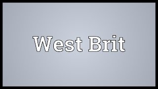 West Brit Meaning