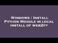 Windows : Install Python Module in local install of web2py