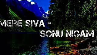 Mere siva || hindi song || best songs || the legend Sonu Nigam.