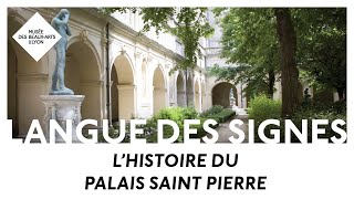 LSF | L'histoire du palais saint pierre | Le MBALyon pour les sourds et malentendants